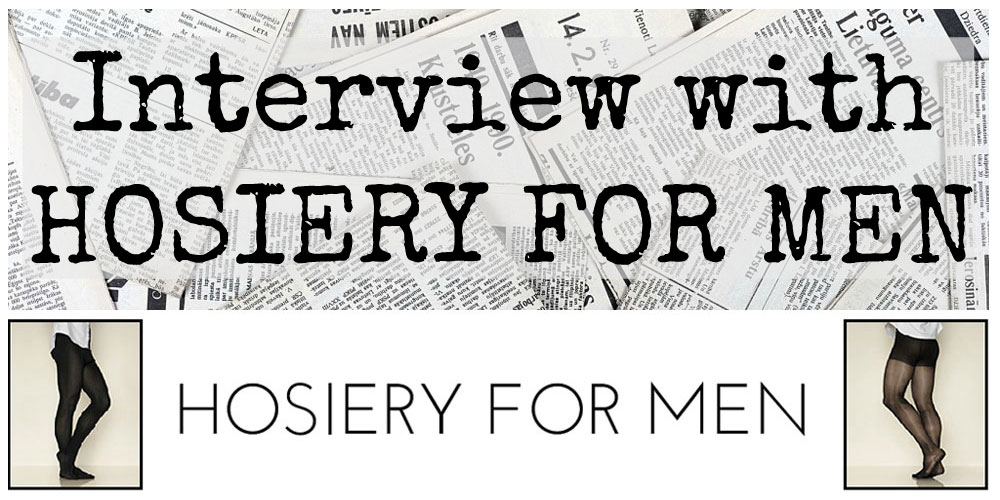Interview with Legwear Blogger Hosiery for Men Banner
